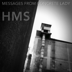 Messages From Concrete Lady - HMS