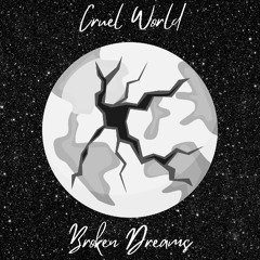 Broken Dreams (Cruel Wordl)