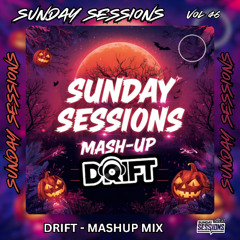 SUNDAY SESSIONS VOL 46 - DRIFT - MASH UP MIX (TRACK LISTED)