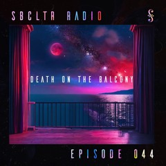 SBCLTR RADIO 044 Feat. Death on the Balcony