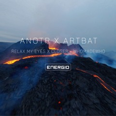 Relax My Eyes - ANOTR X Closer - WhoMadeWho ARTBAT