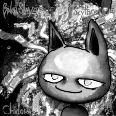 BAKUSLAYER, Scythermane & CHIDORI - UH HUH