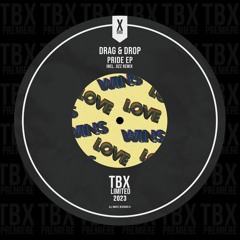 Premiere: Drag & Drop - Not Even Close [TBX Limited]