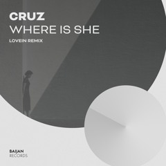 CruZ - Where Is She (LOVEIN Remix)