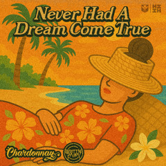 Chardonnay - Never Had A Dream Come True