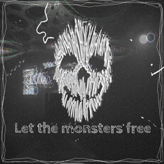 Let The Monsters Free