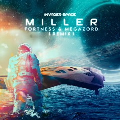 Invader Space - Miller (Fortness & Megazord Remix)