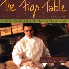 View PDF EBOOK EPUB KINDLE The Figs Table: Figs Table by  Todd English &  Sally Samps