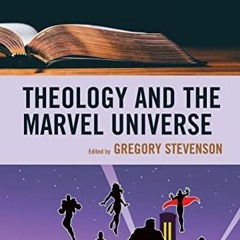 [GET] EPUB KINDLE PDF EBOOK Theology and the Marvel Universe (Theology, Religion, and Pop Culture) b