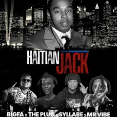 Haitian Jack - Bigfa, The PLUG, Syllabe thuggashit & Mr Vibe Dah Sheriff