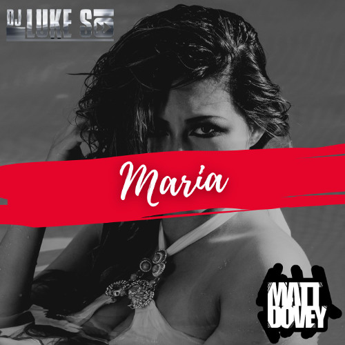 Luke S x  Matt Dovey - Maria