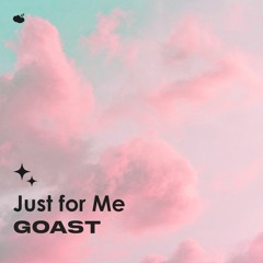 GOAST - Just for Me