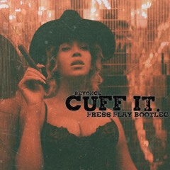 Beyonce - Cuff It (Press Play Bootleg)