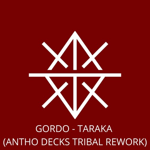 Gordo - Taraka (Antho Decks Tribal Rework) Free Download
