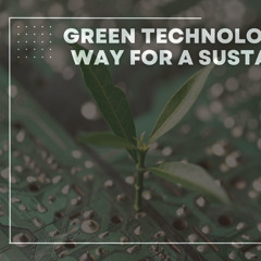 Green Technology Paving the Way for a Sustainable Future