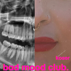 Koser - Bad Mood Club (Studio Version)
