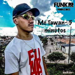 Mc Tawan - 5 Minutos (PROD- J-HOW)