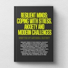 Resilient Minds: Coping with Stress and Modern Challenges (eBook Deep Dive)