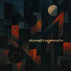 ABENDFRAGMENTE