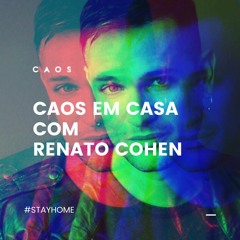 Renato Cohen | #CAOSEMCASA