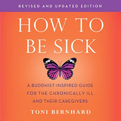 [FREE] EBOOK 📬 How to Be Sick (Second Edition): A Buddhist-Inspired Guide for the Ch