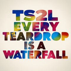 Every teardrop is a waterfall (in the style of Coldplay)