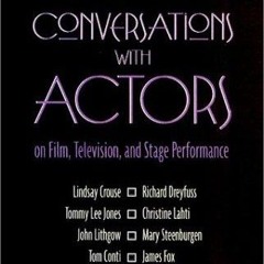 read conversations with actors on film, television, and stage performance