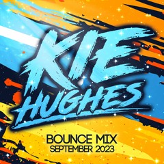 KIE HUGHES - SEPTEMBER 2023 BOUNCE MIX