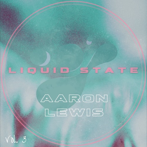 Liquid State Vol. 3 // Aaron Lewis