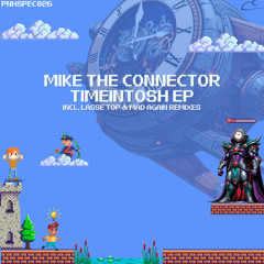Mike The Connector, Timeintosh EP (incl. LASSE TOP & MAD.AGAIN Remixes) [PNHSPEC026]