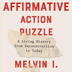 download KINDLE 🗸 The Affirmative Action Puzzle: A Living History from Reconstructio