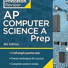) Princeton Review AP Computer Science A Prep, 8th Edition: 5 Practice Tests + Complete Content