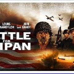 𝗪𝗮𝘁𝗰𝗵!! Battle for Saipan (2022) (FullMovie) Mp4 OnlineTv