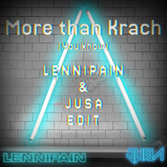 More Than Krach (you Know) - LENNIPAIN x JUSA Edit