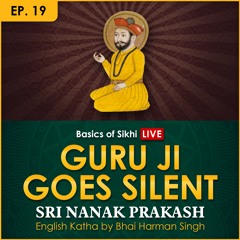 #19 Guru Ji Goes Silent | Sri Nanak Prakash (Suraj Prakash) English Katha