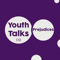 Youth talks ep 09: prejudices ( préjugés ) - الأحكام المسبقة