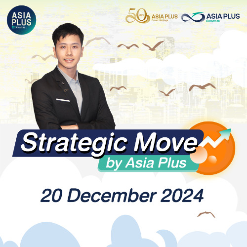 Strategic Move by Asia Plus วันที่ 20 ธันวาคม 2567