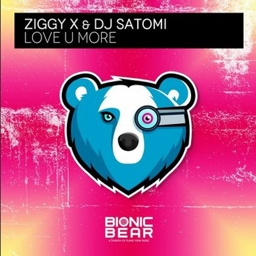 Stream ZIGGY X & DJ SATOMI Love U More by ZIGGY X_official Listen