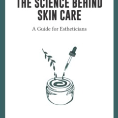 READ KINDLE 💙 The Science Behind Skin Care:: A Guide for Estheticians by  Kelsey P.