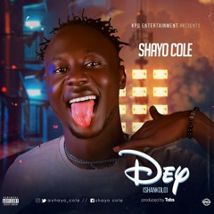 Shayo Cole _ Dey (Mixed. Tobs).mp3