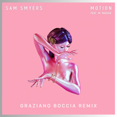 Sam Smyers feat. M. Maggie - Motion (Graziano Boccia Remix)