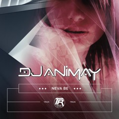 Neva Be - DJ Animay (Origional Mix)