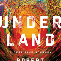 [ACCESS] KINDLE 🗃️ Underland: A Deep Time Journey by  Robert Macfarlane [EBOOK EPUB