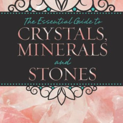 [VIEW] PDF 📧 The Essential Guide to Crystals, Minerals and Stones by  Margaret Ann L