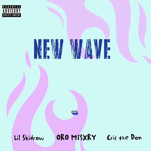 New Wave (feat. ORO MISXRY & Cris the Døn)