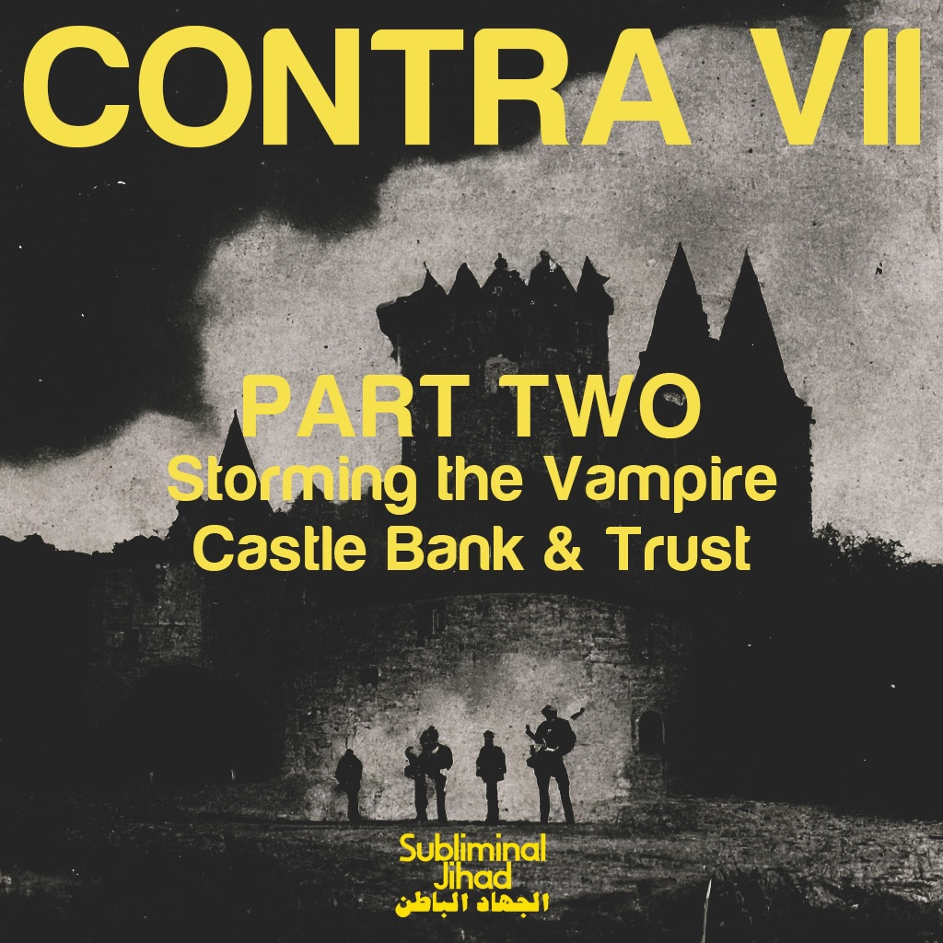 *UNLOCKED* [#125b] CONTRA VII, Part Two: Storming the Vampire Castle Bank & Trust