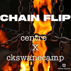 FLIP CHAIN - centre X ckswanecamp