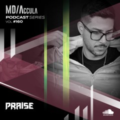 MDAccula Podcast Series vol#160 - Praise