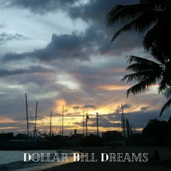 Dollar Bill Dreams