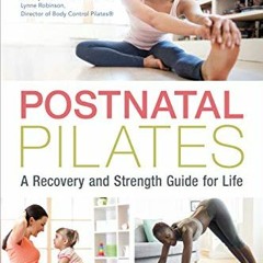 Access KINDLE PDF EBOOK EPUB Postnatal Pilates: A Recovery and Strength Guide for Lif